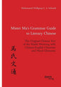 Mister Ma's Grammar Guide to Literary Chinese. The Original Chinese Text of the Mashi Wentong with Chinese-English Character and Word Glossaries - Paperback