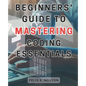 Beginners' Guide to Mastering Coding Essentials.: Learn the Fundamentals of Computer Programming with this Beginner's Guide Unlock Your Coding Potenti - Paperback