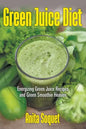 Green Juice Diet: Energizing Green Juice Recipes and Green Smoothie Heaven - Paperback