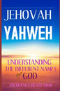 Jehovah Yahweh: Understanding The Different Names Of God - Paperback