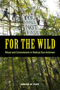 For the Wild: Ritual and Commitment in Radical Eco-Activism - Paperback