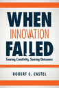 When Innovation Failed: Soaring Creativity, Souring Outcomes - Paperback