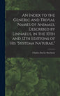 An Index to the Generic and Trivial Names of Animals, Described by Linnaeus, in the 10th and 12th Editions of his "Systema Naturae." - Hardcover