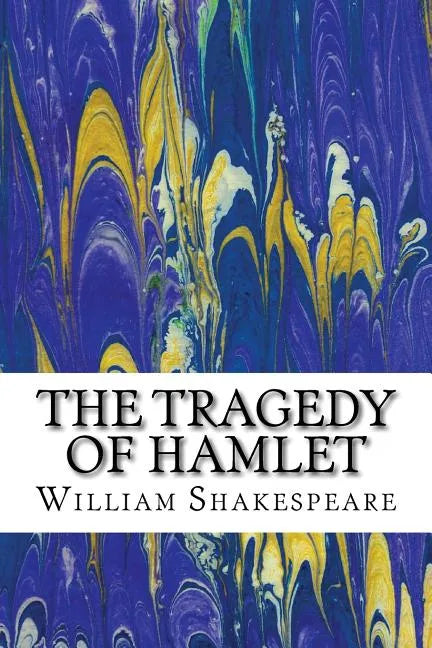 The Tragedy of Hamlet: (William Shakespeare Classics Collection) - Paperback
