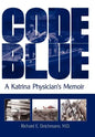 Code Blue: A Katrina Physician's Memoir - Hardcover