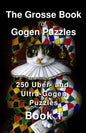 The Grosse Book of Gogen Puzzles 1: 250 Uber- and Ultra-Gogen puzzles - Paperback