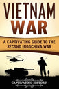 Vietnam War: A Captivating Guide to the Second Indochina War - Paperback