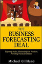 The Business Forecasting Deal: Exposing Myths, Eliminating Bad Practices, Providing Practical Solutions - Hardcover