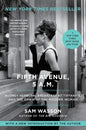 Fifth Avenue, 5 A.M.: Audrey Hepburn, Breakfast at Tiffany's, and the Dawn of the Modern Woman - Paperback
