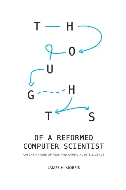 Thoughts of a Reformed Computer Scientist: On the Nature of Real and Artificial Intelligence - Paperback