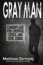 Gray Man: Camouflage for Crowds, Cities, and Civil Crisis - Paperback