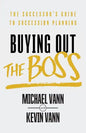 Buying Out the Boss: The Successor's Guide to Succession Planning - Paperback