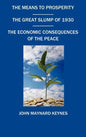 The Means to Prosperity, the Great Slump of 1930, the Economic Consequences of the Peace - Hardcover