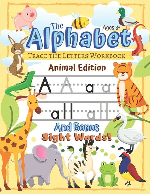 Trace the Alphabet Workbook: Letters of the Alphabet and Sight Words (Animal Edition): Reading and Writing for Grades Pre-K and Kindergarten / Ages 3+ - Paperback