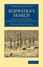 Schwatka's Search: Sledging in the Arctic in Quest of the Franklin Records - Paperback