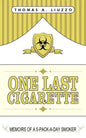 One Last Cigarette: Memoirs of a 5-Pack-a-Day Smoker! - Paperback