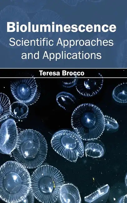 Bioluminescence: Scientific Approaches and Applications - Hardcover
