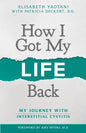 How I Got My Life Back: My Journey With Interstitial Cystitis - Paperback