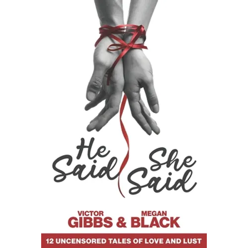 He Said, She Said: 12 Uncensored Tales of Love and Lust - Paperback