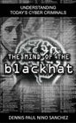 The Mind of the Black Hat: Understanding Today's Cyber Criminal - Paperback