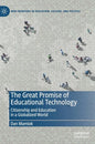 The Great Promise of Educational Technology: Citizenship and Education in a Globalized World - Hardcover