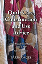 Quilt Care, Construction and Use Advice: How to Help Your Quilt Live to 100, Full-color Edition - Paperback