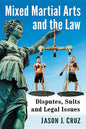 Mixed Martial Arts and the Law: Disputes, Suits and Legal Issues - Paperback