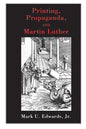 Printing, Propaganda, and Martin Luther - Paperback