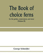 The book of choice ferns: for the garden, conservatory, and stove: describing and giving explicit cultural directions for the best and most stri - Paperback