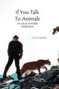 If You Talk to Animals: The Life of a Wildlife Rehabilitator - Paperback