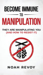 Become Immune to Manipulation: How They Are Manipulating You (And How to Resist It) - Hardcover