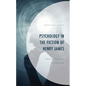 Psychology in the Fiction of Henry James: Memory, Emotions, and Empathy - Hardcover
