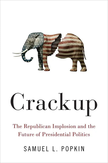 Crackup: The Republican Implosion and the Future of Presidential Politics - Hardcover