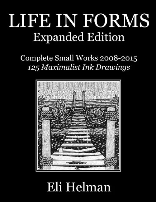 Life in Forms: Expanded Edition: Complete Small Works 2008-2015 - Paperback
