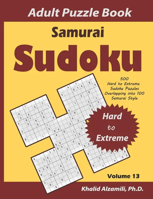 Samurai Sudoku Adult Puzzle Book: 500 Hard to Extreme Sudoku Puzzles Overlapping into 100 Samurai Style: Keep Your Brain Young - Paperback