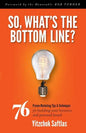 So, What's the Bottom Line?: 76 Proven Marketing Tips & Techniques for Building Your Business and Personal Brand - Paperback