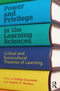 Power and Privilege in the Learning Sciences: Critical and Sociocultural Theories of Learning - Paperback