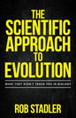 The Scientific Approach to Evolution: What They Didn't Teach You in Biology - Paperback