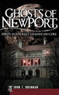 Ghosts of Newport: Spirits, Scoundrels, Legends and Lore - Hardcover
