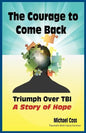 The Courage to Come Back: Triumph Over Tbi - A Story of Hope - Paperback