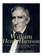 William Henry Harrison: The Life and Legacy of the First American President to Die in Office - Paperback