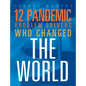 12 Pandemic Problem Solvers Who Changed the World - Hardcover