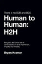 There is No B2B or B2C: It's Human to Human #H2H - Paperback