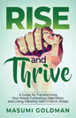 Rise and Thrive: A Guide for Transforming Your Mood, Cultivating Inspiration, and Living Vibrantly with Chronic Illness - Paperback