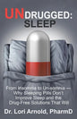Undrugged: Sleep: From Insomnia to Un-Somnia -- Why Sleeping Pills Don'T Improve Sleep and the Drug-Free Solutions That Will - Paperback