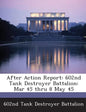 After Action Report: 602nd Tank Destroyer Battalion: Mar 45 Thru 8 May 45 - Paperback