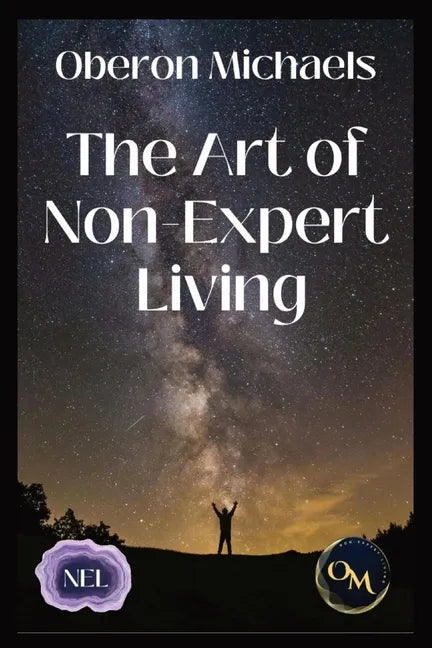 The Art of Non-Expert Living: Choose wisely - act effectively - Paperback