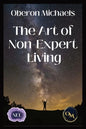 The Art of Non-Expert Living: Choose wisely - act effectively - Paperback
