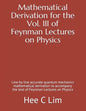 Mathematical Derivation for the Vol. III of Feynman Lectures on Physics: Line by line accurate quantum mechanics mathematical derivation to accompany - Paperback