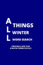 All Things Winter Word Search: 100 Christmas, New Years and Winter Themed Word Search Puzzles for Adults and Children - Paperback